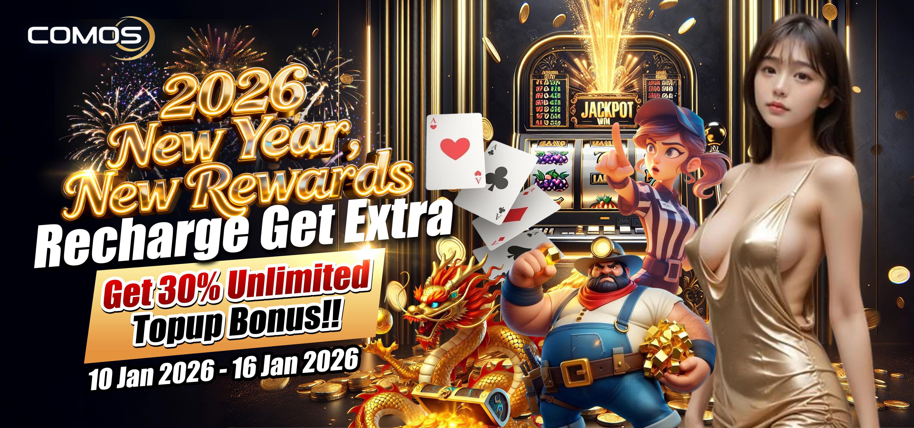  2026 New Year , New Rewards , ( Recharge & Get Extra ! ) Get 30% Unlimited Topup Bonus ！！！( Valid On 10th Jan 2026 - 16th Jan 2026 )